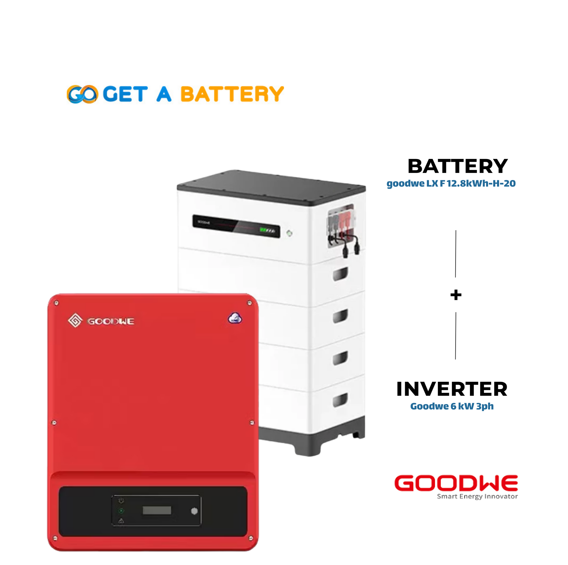GoodWe 12.8 KWh Battery 
GoodWe 6kW 3-ph Hybrid Inverter