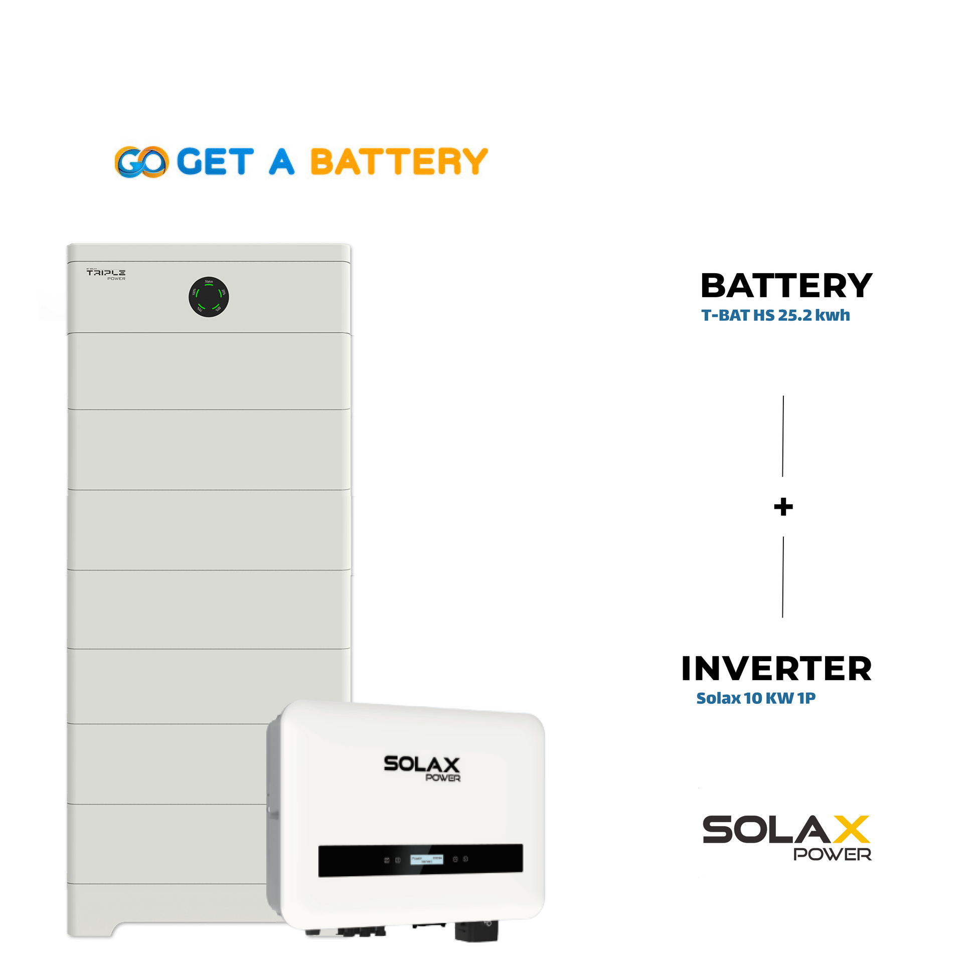 Solax 25.2 KWh Battery 
Solax 10kW 1-ph Hybrid Inverter